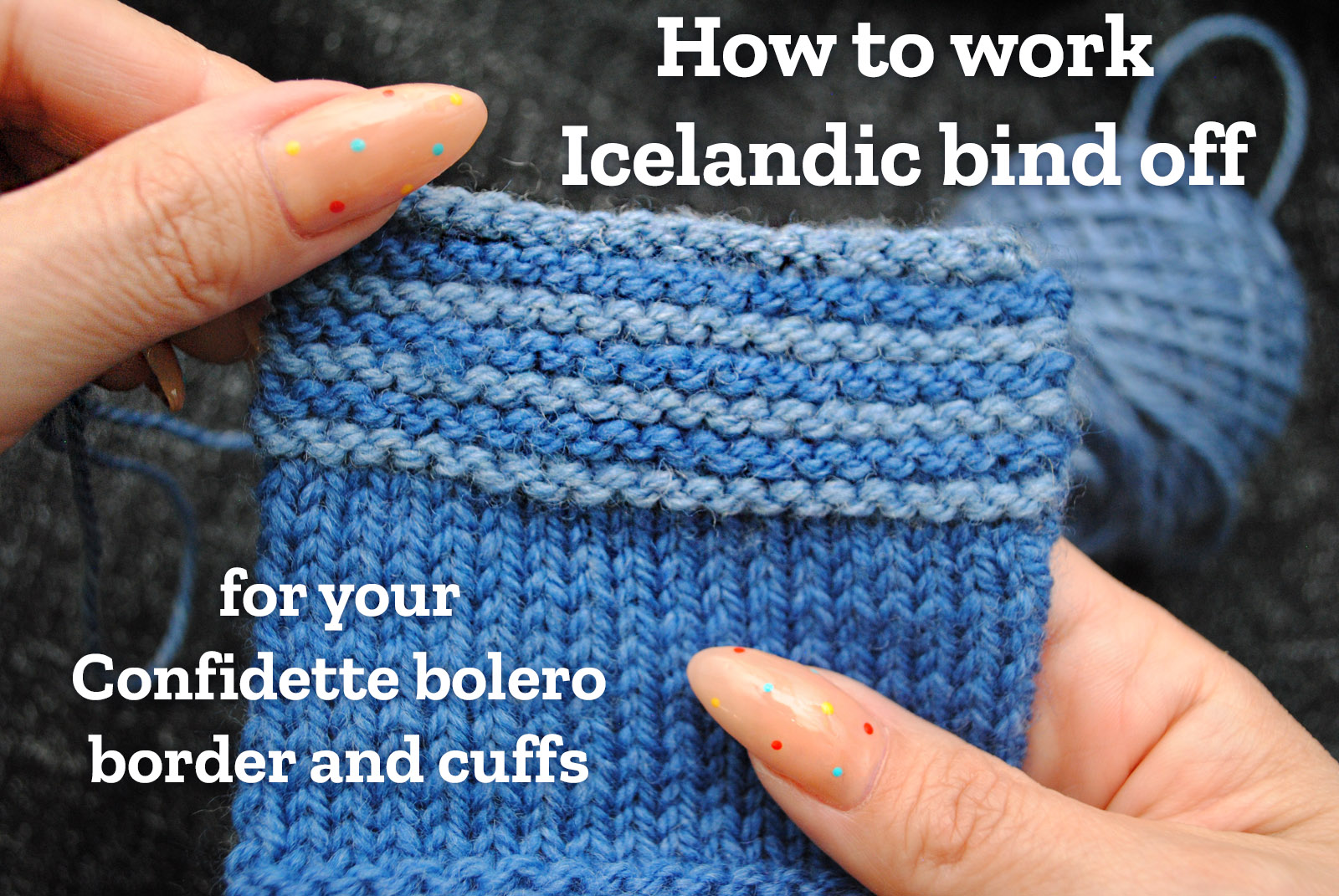 How to work Icelandic bind off for your Confidette bolero border and cuffs